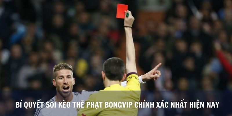 Bí Quyết Soi Kèo Thẻ Phạt Bongvip Chính Xác Nhất Hiện Nay
